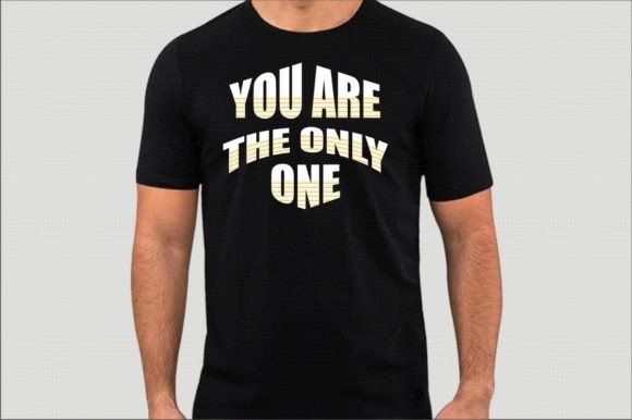 You Are the Only One Typography Design: Graphics & Print Templates